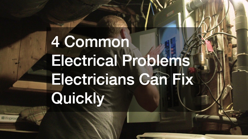 4 Common Electrical Problems Electricians Can Fix Quickly