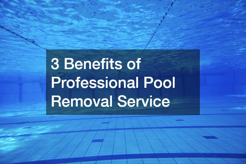 3 Benefits of Professional Pool Removal Service