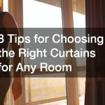 8 Tips for Choosing the Right Curtains for Any Room