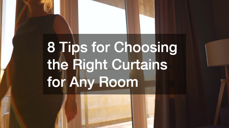 8 Tips for Choosing the Right Curtains for Any Room