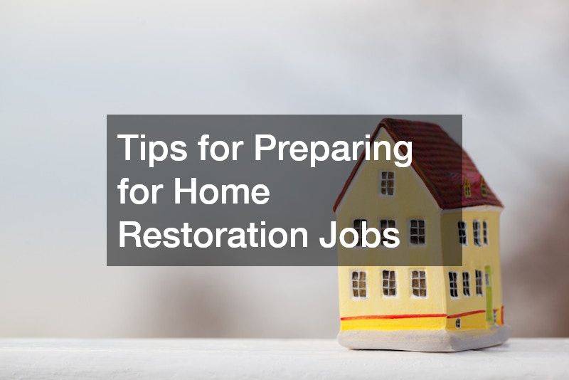 Tips for Preparing for Home Restoration Jobs