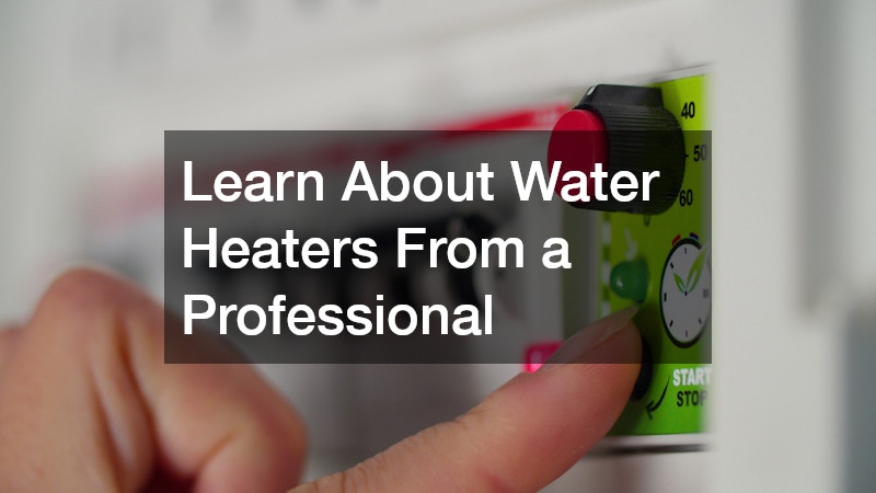 Learn About Water Heaters From a Professional