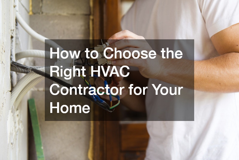 How to Choose the Right HVAC Contractor for Your Home