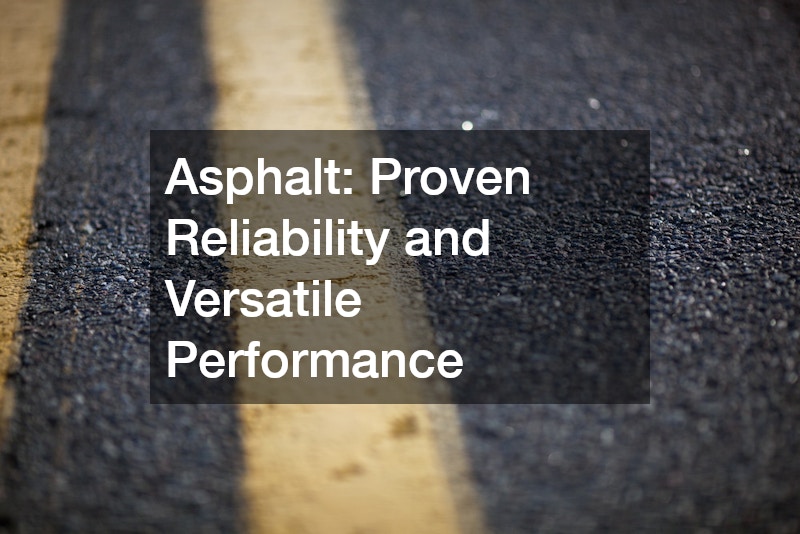 Asphalt  Proven Reliability and Versatile Performance