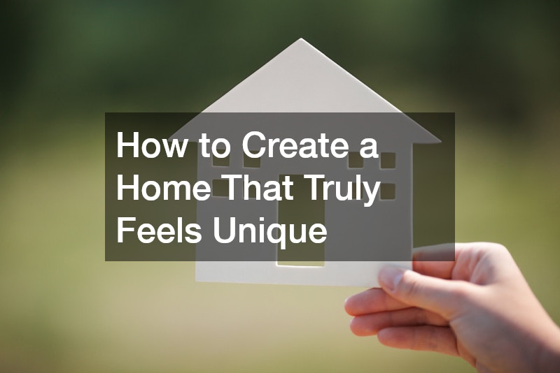 How to Create a Home That Truly Feels Unique